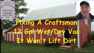 Fixing A Craftsman 12 Galllon Wet or Dry Vacuum  No Suction [upl. by Kaslik26]