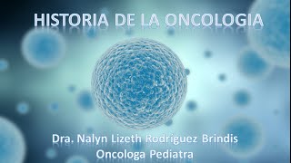 HISTORIA DE LA ONCOLOGIA [upl. by Edroi]