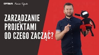 Zarządzanie projektami  od czego zacząć 3 [upl. by Croteau]