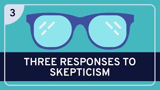 PHILOSOPHY  Epistemology Three Responses to Skepticism HD [upl. by Yxor]