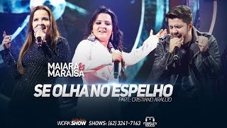 Maiara amp Maraisa  Se Olha No Espelho part Cristiano Araújo Ao Vivo em Goiânia [upl. by Eleynad]