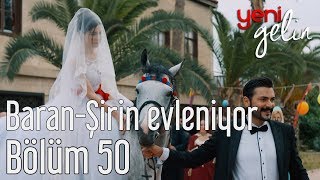 Yeni Gelin 50 Bölüm  BaranampŞirin Evleniyor [upl. by Druce]