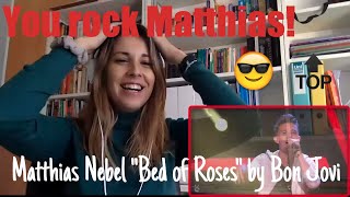 Mathias Nebel singing quotBed of Rosesquot by Bon Jovi Video Reaction [upl. by Ahsit]