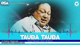 Phiroon Dhoondta Maikada Tauba Tauba  Nusrat Fateh Ali Khan  full version  OSA Worldwide [upl. by Nerhtak]