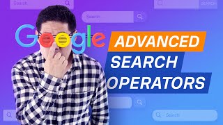 How to Google with Advanced Search Operators 9 Actionable Tips [upl. by Adnima]