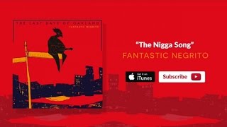 Fantastic Negrito  The Nigga Song Official Audio [upl. by Voleta]