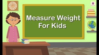 Measure Weight  Mathematics Grade 1  Periwinkle [upl. by Ellehsor]