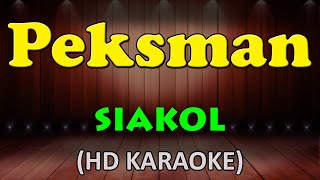 PEKSMAN  Siakol HD Karaoke [upl. by Hammerskjold]