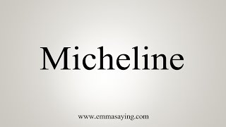 How To Say Micheline [upl. by Phippen]