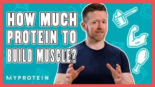 How Much Protein Do I Need To Build Muscle  Nutritionist Explains  Myprotein [upl. by Rebecka]