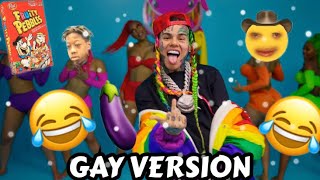 6IX9INE GOOBA GAY VERSION [upl. by Kaila]