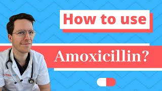 How and When to use Amoxicillin  Doctor Explains [upl. by Odnanref726]