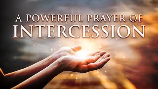 A Powerful Prayer Of Intercession [upl. by Tatum]