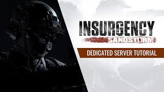 Insurgency Sandstorm  Dedicated Windows Server Tutorial [upl. by Hooper48]