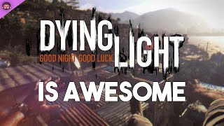 Why Dying Light Is So Awesome [upl. by Euqina]