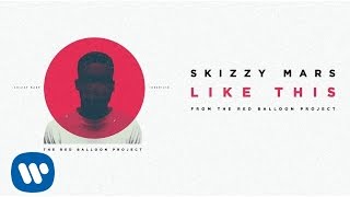 Skizzy Mars  Like This Audio [upl. by Aihsikal]