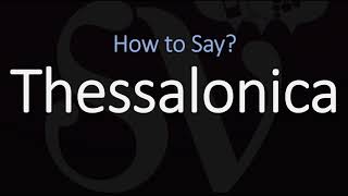 How to Pronounce Thessalonica CORRECTLY [upl. by Misti]