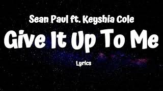 Sean Paul  Give It Up To Me Lyrics ft Keyshia Cole [upl. by Eelrahc]